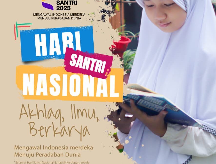 Selamat Hari Santri Nasional 2025 | Santri Bersatu, Indonesia Maju: Dari Pesantren Lahir Pemimpin Peradaban